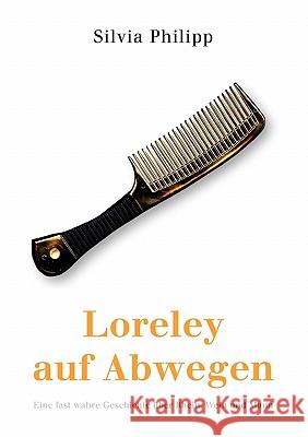 Loreley auf Abwegen: Eine fast wahre Geschichte über Rhein, Wein und Mann Philipp, Silvia 9783833468056 Books on Demand - książka