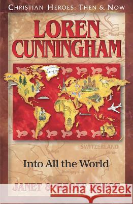 Loren Cunningham: Into All the World Janet Benge Geoff Benge Geoff Benge 9781576581995 YWAM Publishing - książka