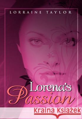 Lorena's Passion Lorraine Taylor 9781456869694 Xlibris Corporation - książka