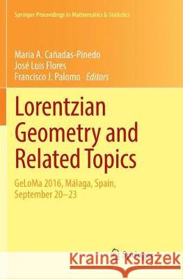 Lorentzian Geometry and Related Topics: Geloma 2016, Málaga, Spain, September 20-23 Cañadas-Pinedo, María A. 9783030097677 Springer - książka