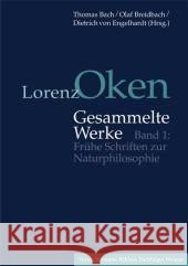 Lorenz Oken - Gesammelte Werke: Band 1: Frühe Schriften Zur Naturphilosophie Bach, Thomas 9783740011710 Verlag Hermann Bohlaus Nachfolger - książka