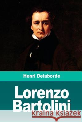 Lorenzo Bartolini Henri Delaborde 9781726414524 Createspace Independent Publishing Platform - książka