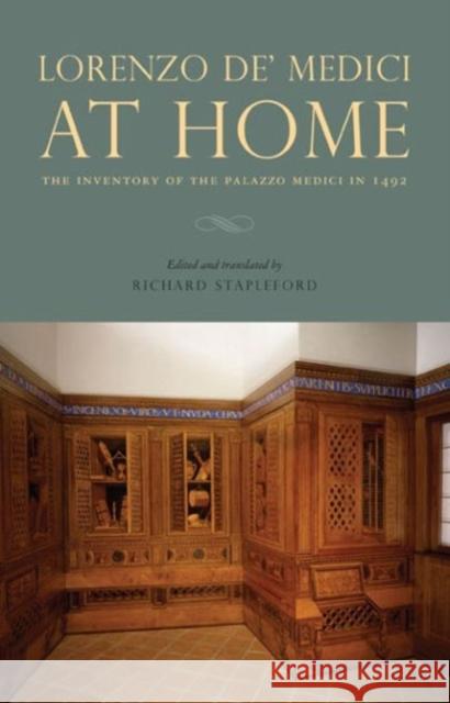 Lorenzo De' Medici at Home: The Inventory of the Palazzo Medici in 1492 Stapleford, Richard 9780271056418 Penn State University Press - książka