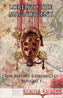 Lorenzo The Magnificient: The Medici Chronicles, Volume I Johnson, Dave 9781519172877 Createspace - książka