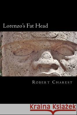 Lorenzo's Fat Head Robert Charest 9781500634483 Createspace - książka