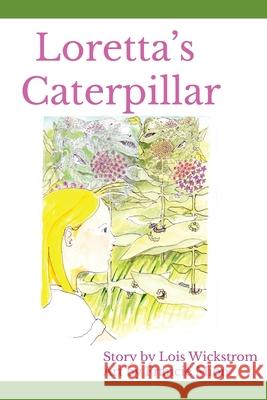 Loretta's Caterpillar Large Print Edition Francie Mion Lois Wickstrom 9781710189544 Independently Published - książka