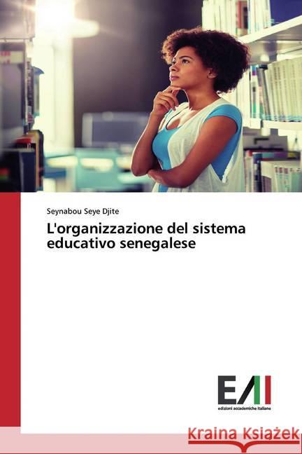 L'organizzazione del sistema educativo senegalese Djite, Seynabou Seye 9786200556578 Edizioni Accademiche Italiane - książka