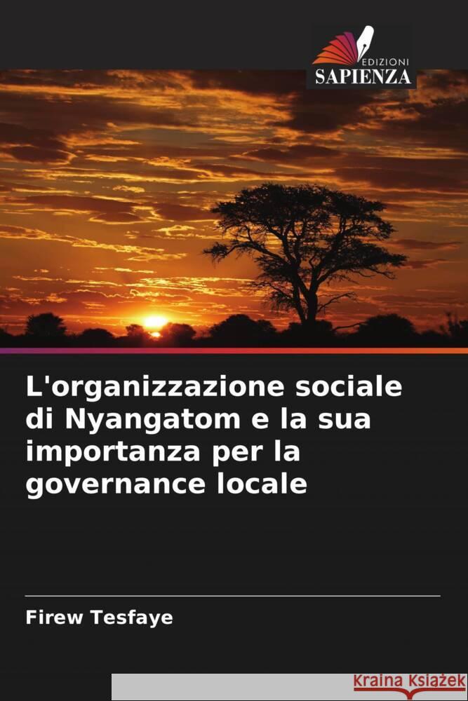 L'organizzazione sociale di Nyangatom e la sua importanza per la governance locale Tesfaye, Firew 9786205149201 Edizioni Sapienza - książka
