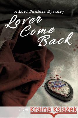 Lori Daniels Mystery: Lover Come Back Tom Preschutti 9781684334414 Black Rose Writing - książka