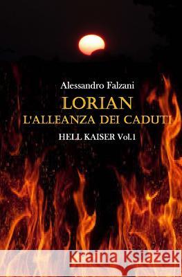 Lorian: L'alleanza dei caduti Falzani, Alessandro 9781499639193 Createspace - książka