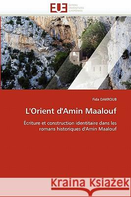 L''orient d''amin Maalouf Fida Dakroub 9786131551338 Editions Universitaires Europeennes - książka