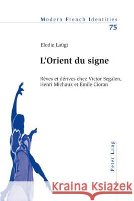 L'Orient Du Signe: Rêves Et Dérives Chez Victor Segalen, Henri Michaux Et Emile Cioran Collier, Peter 9783039114023 Peter Lang Gmbh, Internationaler Verlag Der W - książka