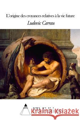 L'origine des croyances relatives à la vie future Fb Editions 9781505575637 Createspace - książka