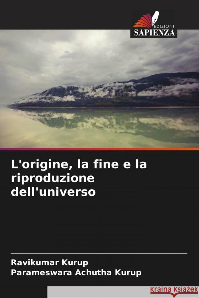 L'origine, la fine e la riproduzione dell'universo Kurup, Ravikumar, Achutha Kurup, Parameswara 9786205062272 Edizioni Sapienza - książka