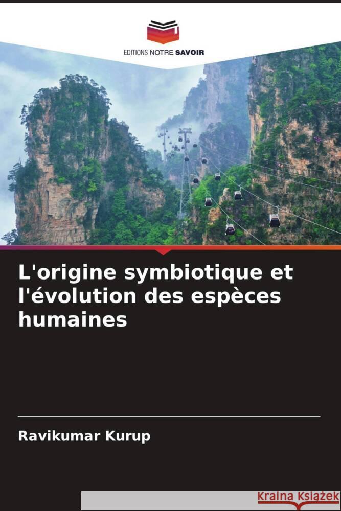 L'origine symbiotique et l'évolution des espèces humaines Kurup, Ravikumar 9786204631059 Editions Notre Savoir - książka