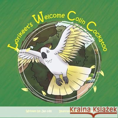 Lorikeet's Welcome Colin Cockatoo Lillian Falzon Andrew Hill Jan Hill 9781764029575 Jan Hill - książka