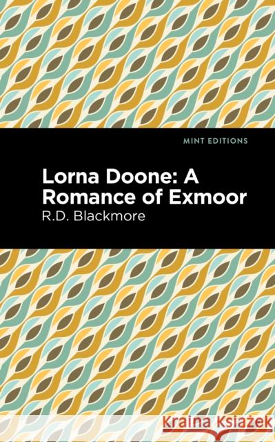 Lorna Doone: A Romance of Exmoor Richard Doddridge Blackmore Mint Editions 9781513135090 Mint Editions - książka