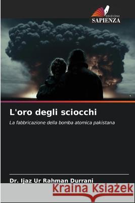 L'oro degli sciocchi Ijaz Ur Rahman Durrani 9786207708260 Edizioni Sapienza - książka