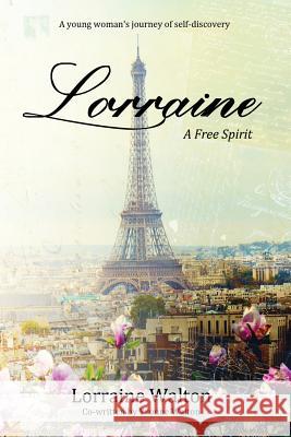 Lorraine: A Free Spirit Lorraine Walton Yvonne Walton 9780648088868 Ocean Reeve Publishing - książka