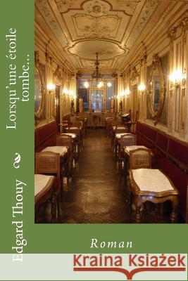 Lorsqu'une étoile tombe...: Roman Thouy, Edgard 9781493561759 Createspace - książka