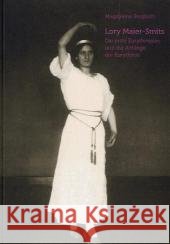 Lory Maier-Smits : Die erste Eurythmistin und die Anfänge der Eurythmie Siegloch, Magdalene 9783723514399 Verlag am Goetheanum - książka