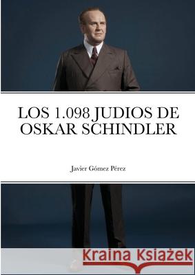 Los 1.098 Judios de Oskar Schindler Javier Gome 9781716498961 Lulu.com - książka