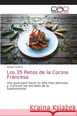 Los 35 Retos de la Cocina Francesa Norkys Cordova 9786203587197 Editorial Academica Espanola - książka