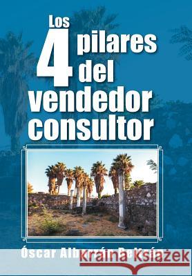 Los 4 pilares del vendedor consultor Beltrán, Óscar Albarrán 9781506501932 Palibrio - książka