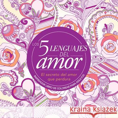 Los 5 Lenguajes del Amor: Libro de Colorear Para Adultos Chapman, Gary 9780789923516 Unilit - książka