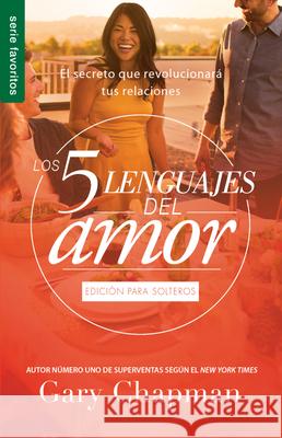 Los 5 Lenguajes del Amor Para Solteros (Revisado) - Serie Favoritos Chapman, Gary 9780789924193 Unilit - książka