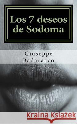 Los 7 Deseos de Sodoma Giuseppe Badaracco 9781517295363 Createspace - książka