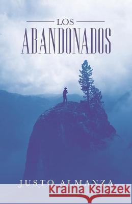 Los Abandonados Justo Almanza 9781664228016 WestBow Press - książka