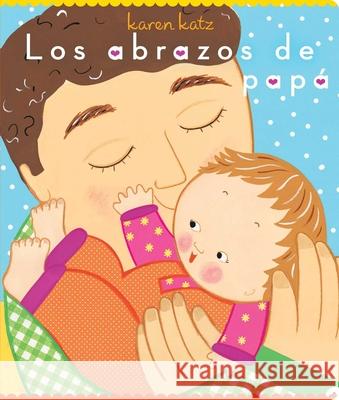 Los Abrazos de Papá = Daddy Hugs Katz, Karen 9781665911979 Libros para ninos - książka