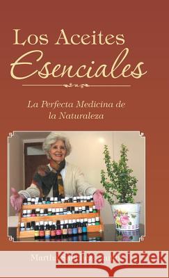 Los Aceites Esenciales: La Perfecta Medicina de la Naturaleza Martha Sanchez Llambi 9781504353922 Balboa Press - książka