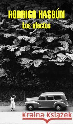 Los Afectos / Affection Hasbun, Rodrigo 9788439730637 Literatura Random House - książka