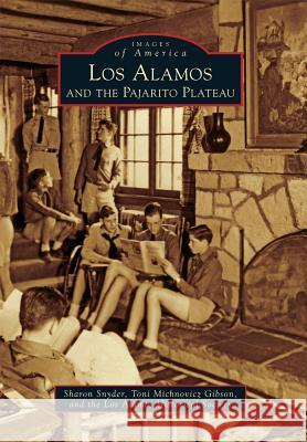 Los Alamos and the Pajarito Plateau Sharon Snyder Toni Michnovicz Gibson Los Alamos Historical Society The 9780738584836 Arcadia Publishing (SC) - książka