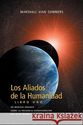 Los Aliados de La Humanidad Libro Uno (The Allies of Humanity, Book One - Spanish Edition) Summers, Marshall Vian 9781884238420 New Knowledge Library - książka