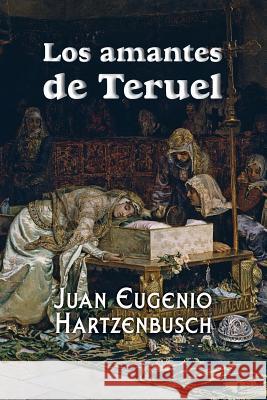 Los amantes de Teruel Eugenio Hartzenbusch, Juan 9781543196825 Createspace Independent Publishing Platform - książka