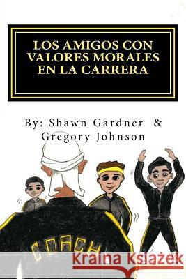 Los Amigos Con Valores Morales En La Carrera Shawn Gardner Gregory Johnson 9781979735957 Createspace Independent Publishing Platform - książka