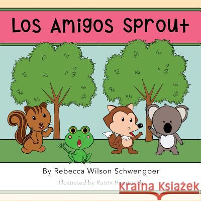 Los Amigos Sprout Rebecca Wilson Schwengber Katrin Haerterich 9781633540002 Language Sprout LLC - książka