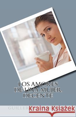 Los amores de una mujer decente Zambrano, Guillermo 9781466237605 Createspace - książka