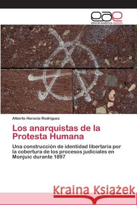 Los anarquistas de la Protesta Humana Rodríguez, Alberto Horacio 9783659007132 Editorial Acad Mica Espa Ola - książka