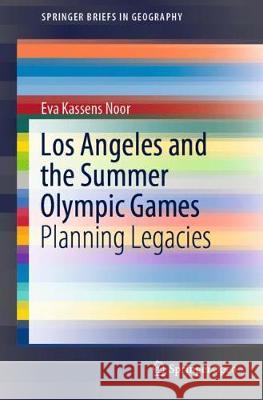 Los Angeles and the Summer Olympic Games: Planning Legacies Kassens Noor, Eva 9783030385521 Springer - książka