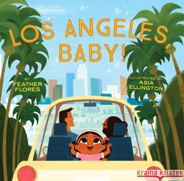 Los Angeles, Baby! Feather Flores Asia Ellington 9781797207216 Chronicle Books - książka