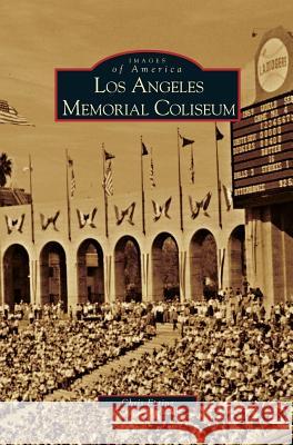 Los Angeles Memorial Coliseum Chris Epting 9781531614140 Arcadia Publishing Library Editions - książka