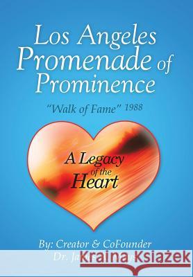 Los Angeles Promenade of Prominence: Walk of Fame 1988 - A Legacy of the Heart James Mays 9781499081336 Xlibris Corporation - książka