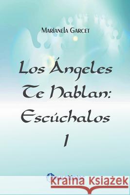 Los Angeles te hablan: Escuchalos Garcet, Marianela 9781494225292 Createspace - książka