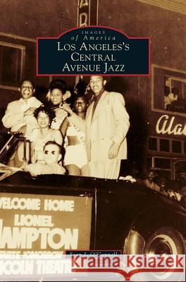 Los Angeles's Central Avenue Jazz Sean J. O'Connell 9781531676025 Arcadia Library Editions - książka