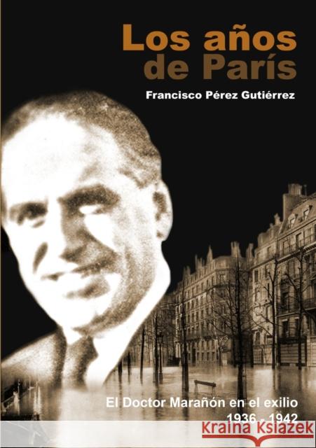 Los años de París Gutiérrez Pérez, Francisco 9788499161778 Bubok Publishing S.L. - książka
