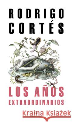 Los Años Extraodinarios / The Extraordinary Years Cortes, Rodrigo 9788439738848 Literatura Random House - książka
